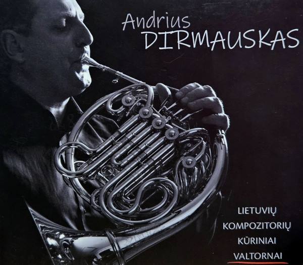 Andrius Dirmauskas „Lietuvių kompozitorių kūriniai valtornai“