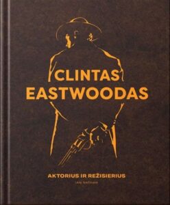 Ian Nathan „Clintas Eastwoodas: aktorius ir režisierius“