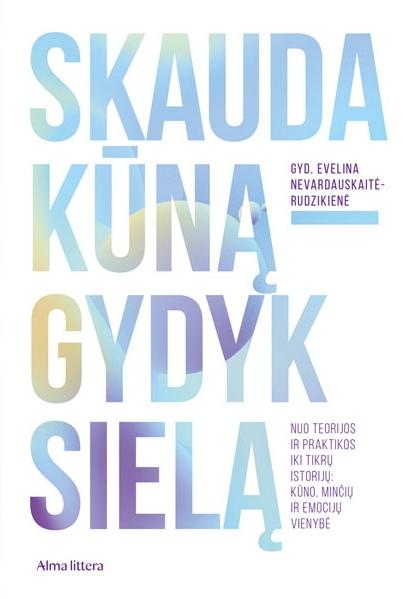 Evelina Neverdauskaitė-Rudzikienė „Skauda kūną – gydyk sielą“