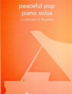 „Peaceful pop piano solos: a collection of 30 pieces“