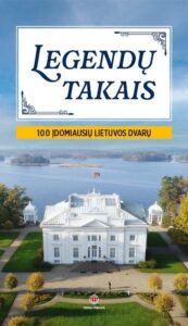 „Legendų takais: 100 įdomiausių Lietuvos dvarų“