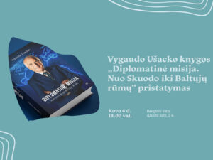 Įslaptintos įkaitų išlaisvinimo operacijos, iki paryčių
užsitęsusios derybos su pasaulio lyderiais, saugumo
tarnybų manipuliacijos, beprecedentės sankcijos
Rusijai, serija pasikėsinimų nužudyti ir iškovoti
istoriniai Lietuvos pasiekimai... Visuomenės ir
politikos veikėjas, buvęs Lietuvos užsienio reikalų
ministras, Europos Sąjungos ir Lietuvos
ambasadorius Vygaudas Ušackas kovo 4 d. 18.00 val.
Ąžuolyno bibliotekos Ąžuolo salėje (Radastų g. 2, 2
a.) pristatys atvirą ir intriguojančią pirmąją savo
atsiminimų knygą „Diplomatinė misija: nuo Skuodo
iki Baltųjų rūmų“.

Pasak knygos autoriaus, pastaruosius dvejus metus
rengtos knygos epicentre – vidaus politikos
peripetijų, skandalų ir intrigų Lietuvos tarptautiniam
įvaizdžiui darytas poveikis, lydėjęs šalies diplomatinį
korpusą nuo pat nepriklausomybės atkūrimo.
„Rašydamas knygą rėmiausi savo archyvais,
prisiminimais, žiniasklaidos pranešimais, kuriuos
man padėjo išsaugoti kruopščiai šį darbą atlikusi
šeima. Viliuosi, ši knyga padės skaitytojui geriau
suprasti kertinius mūsų – Lietuvos ir pasaulio –
pastarųjų trijų dešimtmečių įvykius, kurių kūrėju arba
liudininku man teko būti“, – sako Vygaudas Ušackas.