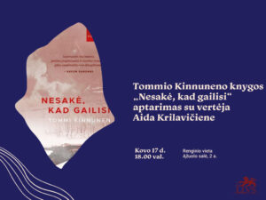 Tommio Kinnuneno knygos „Nesakė, kad gailisi“ aptarimas su vertėja Aida Krilavičiene