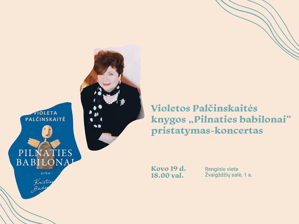 Kovo 19 d., trečiadienį, 18.00 val. kviečiame į Nacionalinės kultūros ir meno premijos laureatės Violetos Palčinskaitės knygos „Pilnaties babilonai, arba Kristiano Anderseno rožė“ pristatymą-koncertą Ąžuolyno bibliotekos Žvaigždžių salėje (Radastų g. 2, 1 a.).