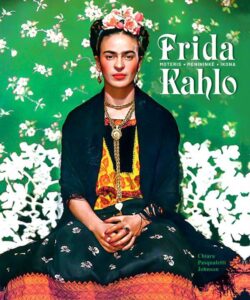 1. Chiara Pasqualetti Johnson „Frida Kahlo: moteris, menininkė, ikona“