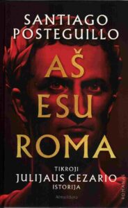 Santiago Posteguillo „Aš esu Roma“