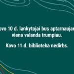 Kovo 10 d. lankytojai bus aptarnaujami viena valanda trumpiau. Kovo 11 d. biblioteka nedirbs.