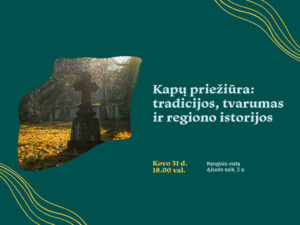 Kovo 31 d. 18.00 val. kviečiame besidominčius kapais, jų tvarkymo praktikomis, tvarumu ir kapaviečių istorija pasiklausyti pristatymų apie kapų priežiūrą. 