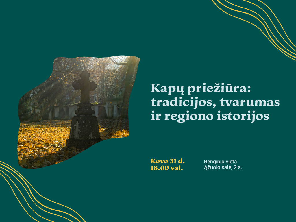 Kovo 31 d. 18.00 val. kviečiame besidominčius kapais, jų tvarkymo praktikomis, tvarumu ir kapaviečių istorija pasiklausyti pristatymų apie kapų priežiūrą.