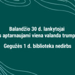 Bibliotekos darbo laikas balandžio 30 ir gegužės 1 d.
