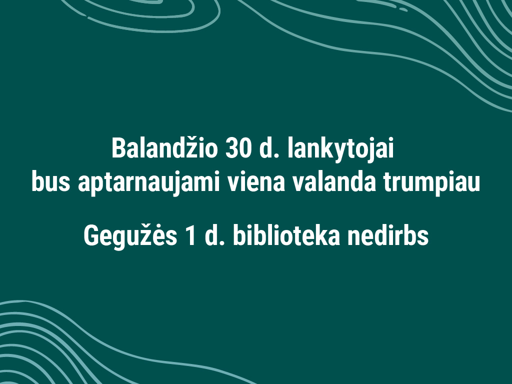 Bibliotekos darbo laikas balandžio 30 ir gegužės 1 d.