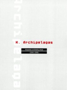 „K. Archipelagas: Klaipėdos architektų dosjė (1945–1990)“ Sudarytojas Tomas S. Butkus