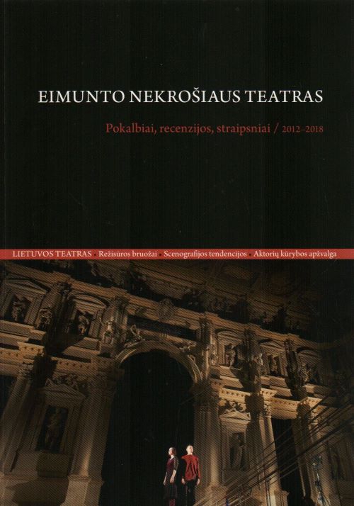 3. „Eimunto Nekrošiaus teatras. Pokalbiai, recenzijos, straipsniai. 2012–2018“ / sud. Rasa Vasinauskaitė