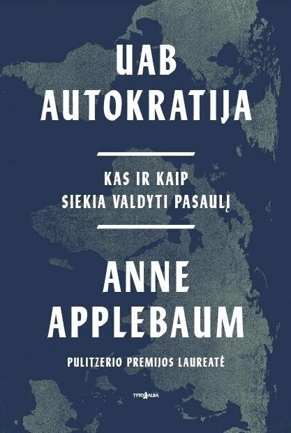 Anne Applebaum „UAB Autokratija”