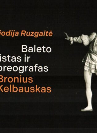 Bronius Ragai Aliodija Ruzgaitė „Baleto solistas ir choreografas Bronius Kelbauskas ...