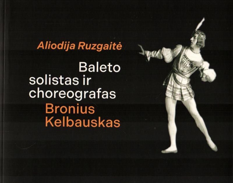 Aliodija Ruzgaitė „Baleto solistas ir choreografas Bronius Kelbauskas“