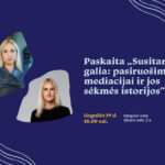 Paskaita „Susitarimo galia: pasiruošimas mediacijai ir jos sėkmės istorijos“