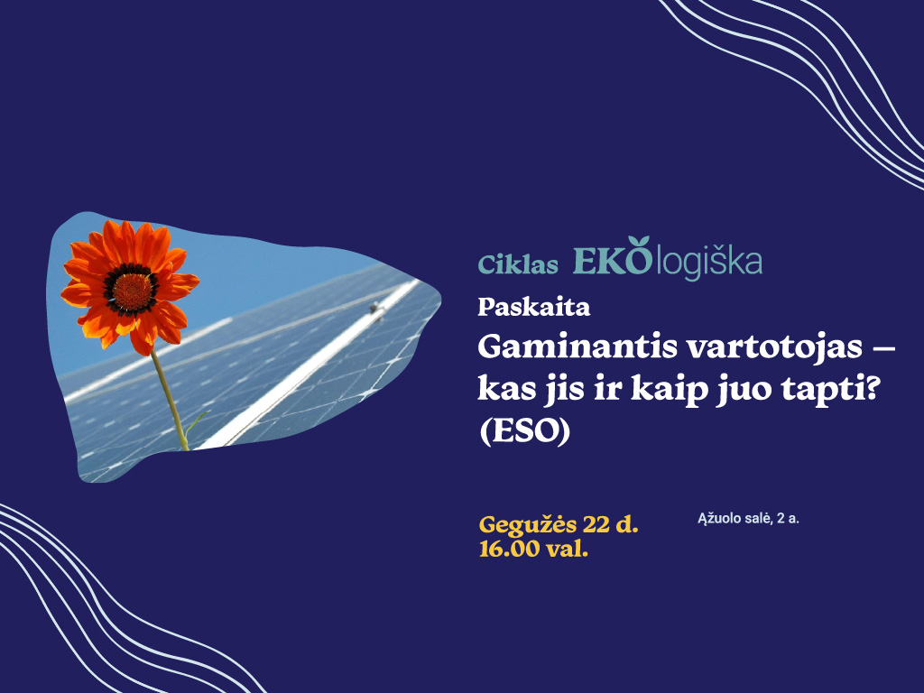 Renginių ciklas EkoLogiška | Paskaita: „Gaminantis vartotojas – kas jis ir kaip juo tapti?“