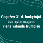 Gegužės 31 d. lankytojai bus aptarnaujami viena valanda trumpiau.