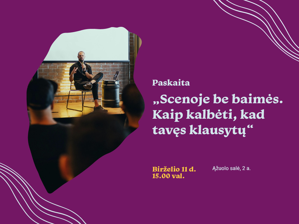 Birželio 11 d. 15.00 val. Ąžuolo salėje, 2 a. (Radastų g. 2) bendradarbiaujant su Kauno regiono karjeros planavimo skyriumi (Karjeras), kviečiame į karjeros specialisto paskaitą apie viešąjį kalbėjimą.
