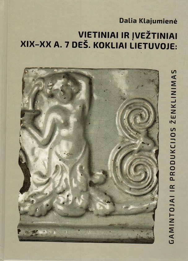 „Vietiniai ir įvežtiniai XIX–XX a. 7 deš. kokliai Lietuvoje: gamintojai ir produkcijos ženklinimas“