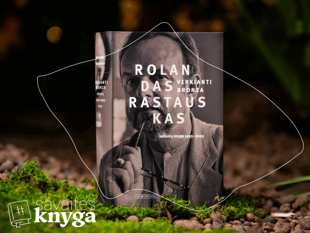 Rolandas Rastauskas „Verkianti bronza: kelionių knyga, 1993–2023“