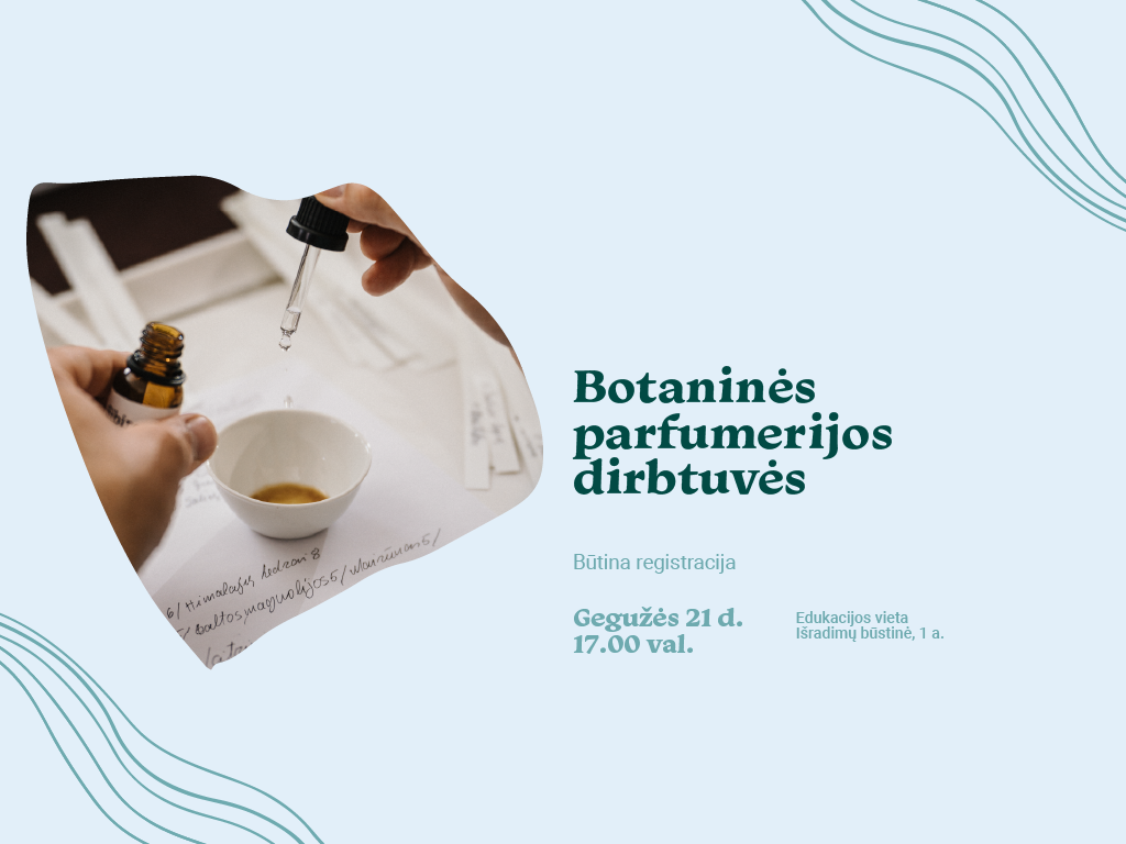 Botaninės parfumerijos dirbtuvės gegužės 21 d. 17.00 val. Ąžuolyno bibliotekos Išradimų būstinėje (Radastų g. 2, 1 a.).