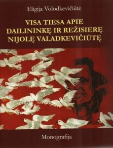 Eligija Volodkevičiūtė „Visa tiesa apie dailininkę ir režisierę Nijolę Valadkevičiūtę“