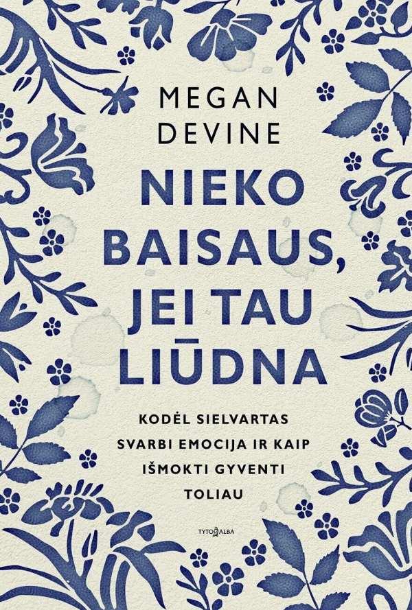 Megan Devine „Nieko baisaus, jei tau liūdna“