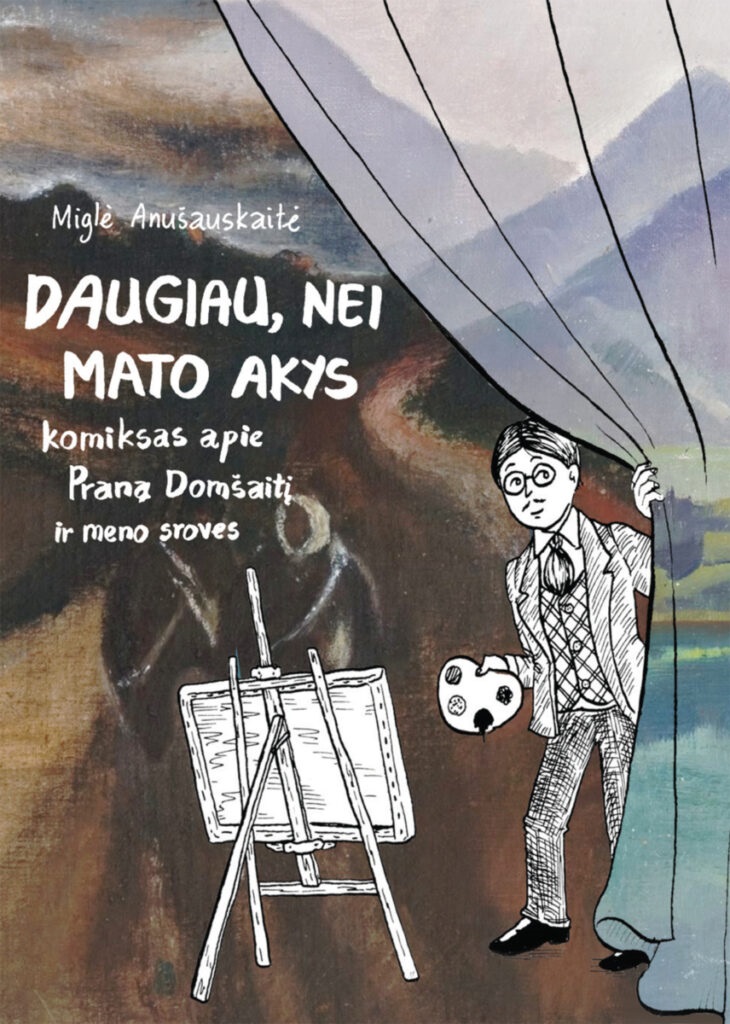 Miglė Anušauskaitė „Daugiau, nei mato akys: komiksas apie Praną Domšaitį ir meno sroves“