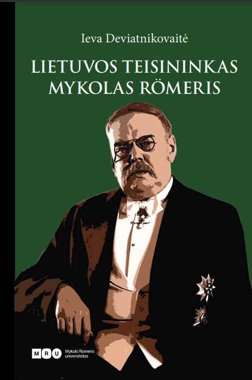 Ieva Deviatnikovaitė „Lietuvos teisininkas Mykolas Römeris“