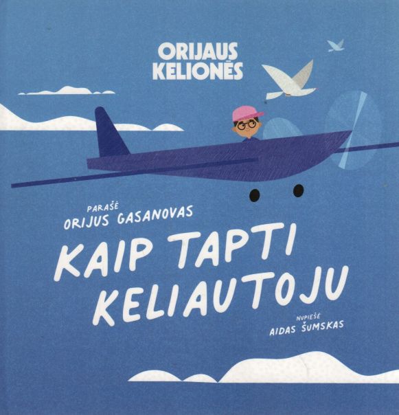 Orijus Gasanovas, Aidas Šumskas „Orijaus kelionės. Kaip tapti keliautoju“