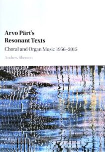 Andrew Shenton „Arvo Pärt's resonant texts: choral and organ music“