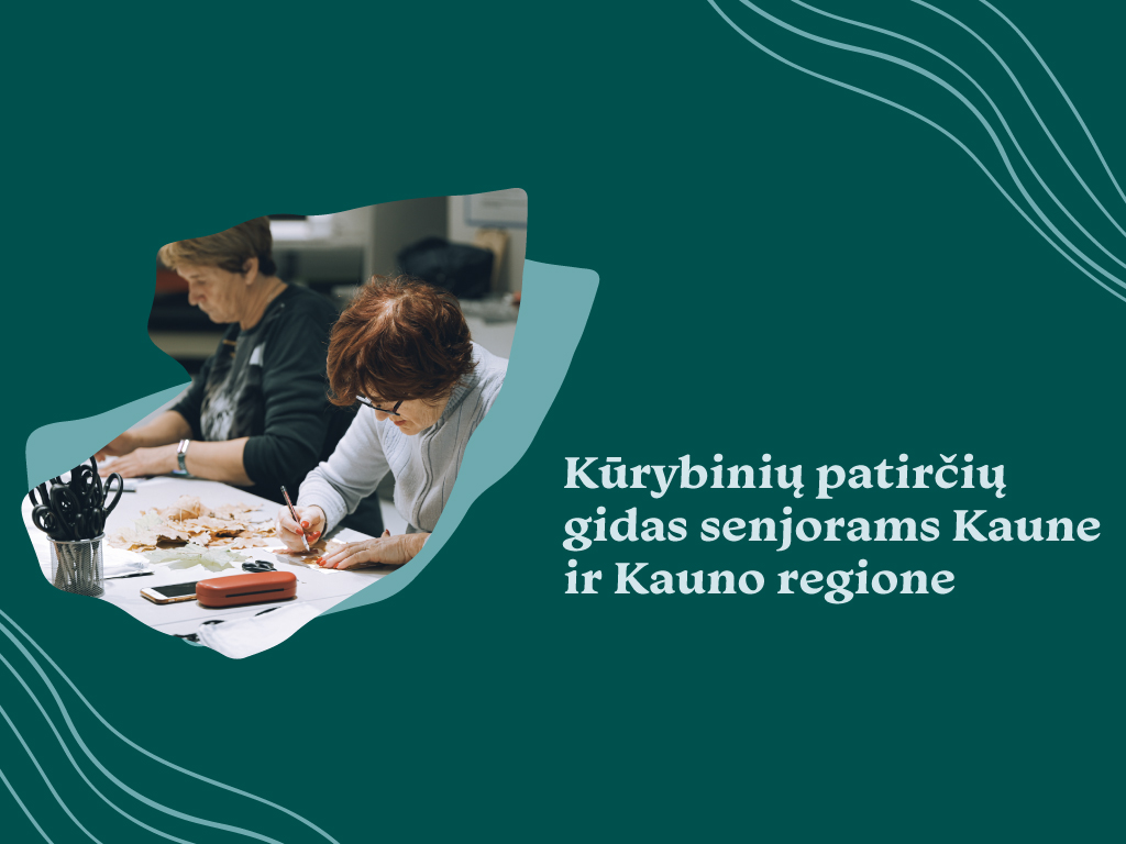 Jungtinis projektas „Socialinis receptas“: „Kūrybinių patirčių gidas senjorams Kaune ir Kauno regione“