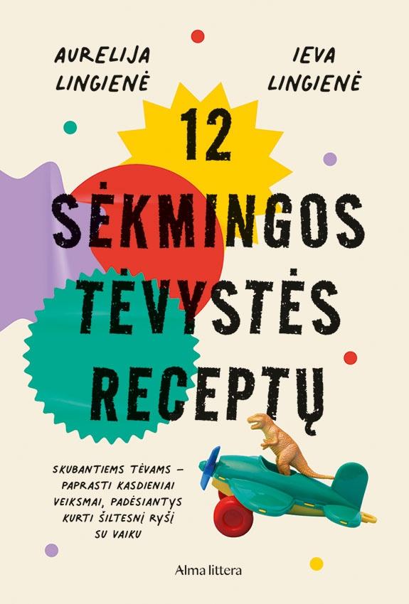 Aurelija Lingienė, Ieva Lingienė „12 sėkmingos tėvystės receptų“