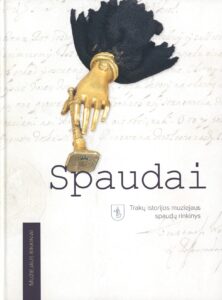 „Spaudai: Trakų istorijos muziejaus spaudų rinkinys“