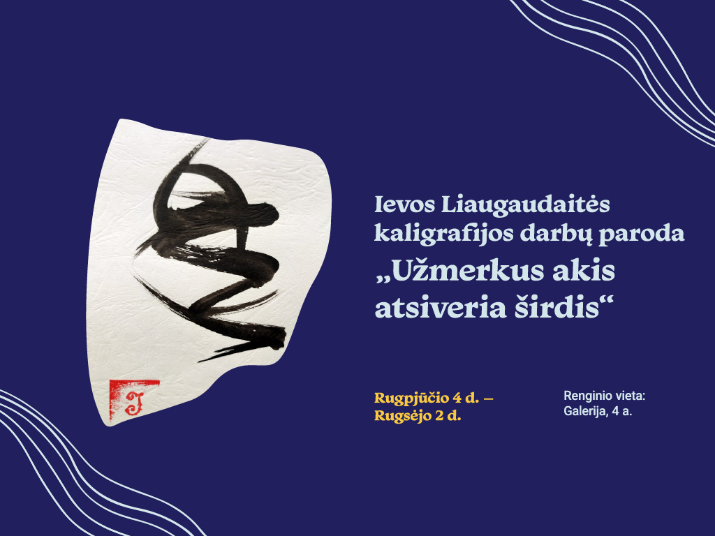 Ievos Liaugaudaitės kaligrafijos darbų paroda „Užmerkus akis atsiveria širdis“