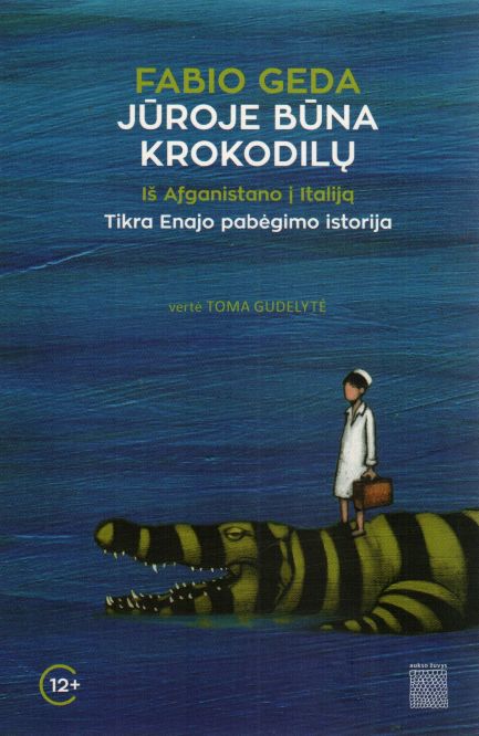 Fabio Geda „Jūroje būna krokodilų: iš Afganistano į Italiją. Tikra Enajo pabėgimo istorija“