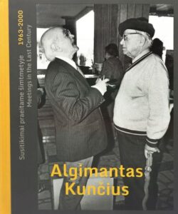 Algimantas Kunčius „Susitikimai praeitame šimtmetyje,