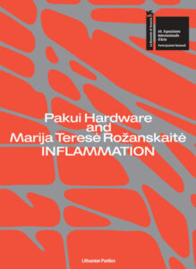 Inflammation: Pakui Hardware and Marija Teresė Rožanskaitė