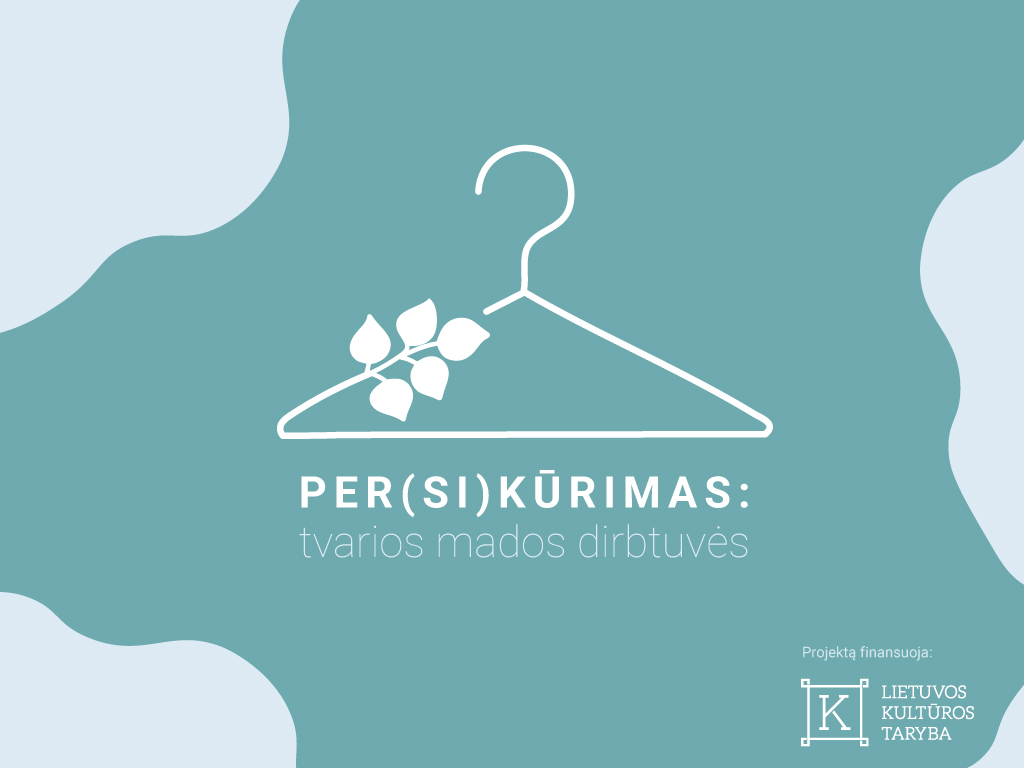 Projektas „Per(si)kūrimas: tvarios mados dirbtuvės“ – kvietimas atrasti mados ilgalaikiškumą