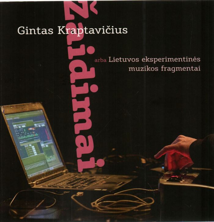 Gintas Kraptavičius „Žaidimai, arba Lietuvos eksperimentinės muzikos fragmentai“