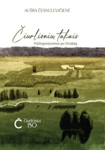 Aušra Česnulevičienė „Čiurlionių takais: pažingsniavimai po Dzūkiją”