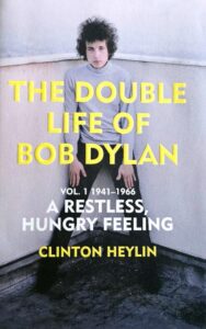 Clinton Heylin „The double life of Bob Dylan“
