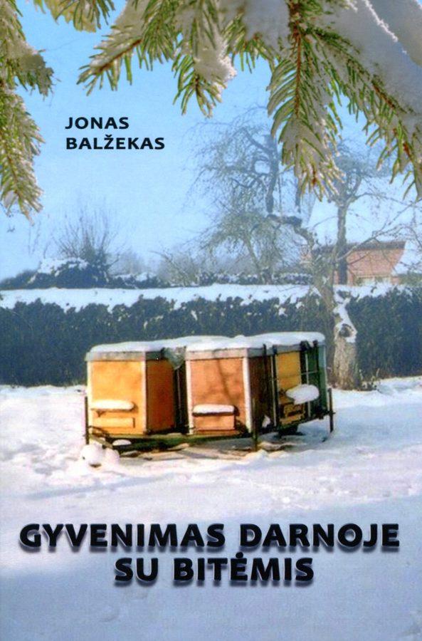 Jonas Balžekas „Gyvenimas darnoje su bitėmis”
