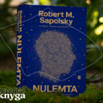 Knygos pavadinimas: „Nulemta. Mokslas apie gyvenimą be laisvos valios“ Autorius: Robert Sapolsky