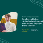 Rugsėjo 30 d. 18.00 val. Ąžuolo salėje (Radastų g. 2, 2 a.) vyks Ąžuolyno skaitytojų klubo bendruomenės „Kriminaliniai antradieniai“ organizuojamas susitikimas su sėkmingai debiutavusiu jaunosios kartos detektyvų rašytoju Tomu Valiūnu.