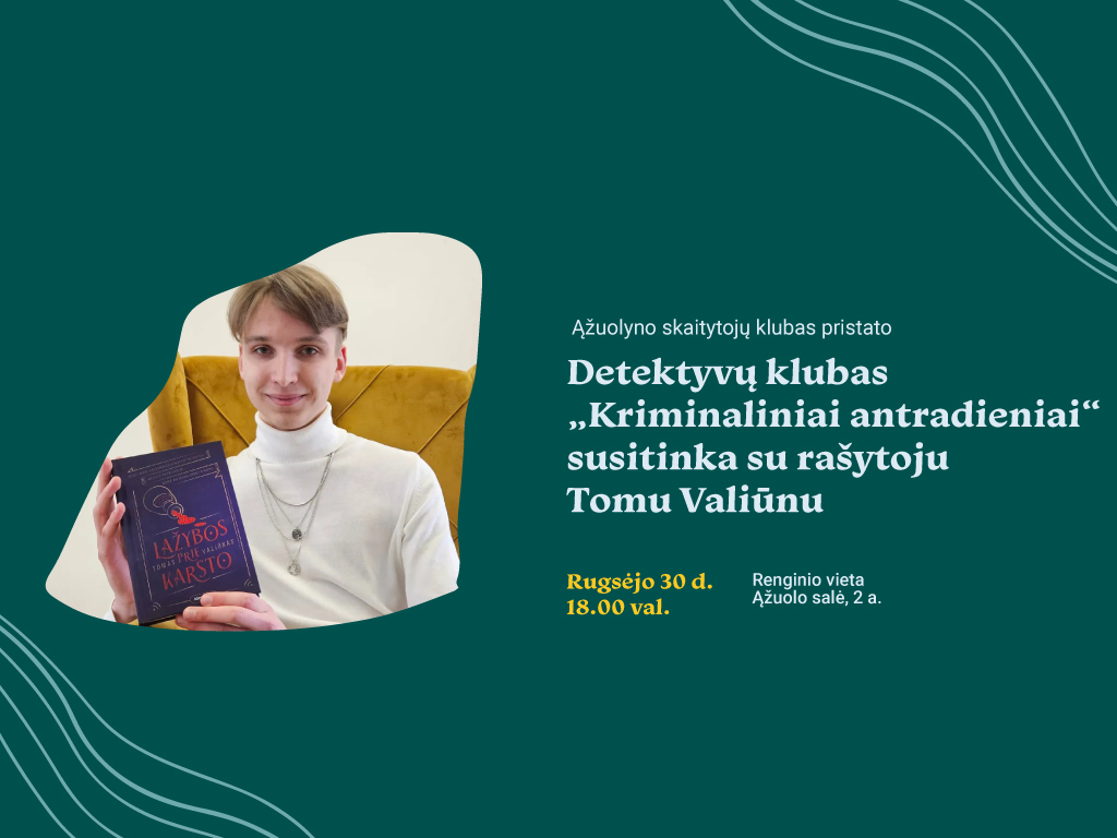 Rugsėjo 30 d. 18.00 val. Ąžuolo salėje (Radastų g. 2, 2 a.) vyks Ąžuolyno skaitytojų klubo bendruomenės „Kriminaliniai antradieniai“ organizuojamas susitikimas su sėkmingai debiutavusiu jaunosios kartos detektyvų rašytoju Tomu Valiūnu.