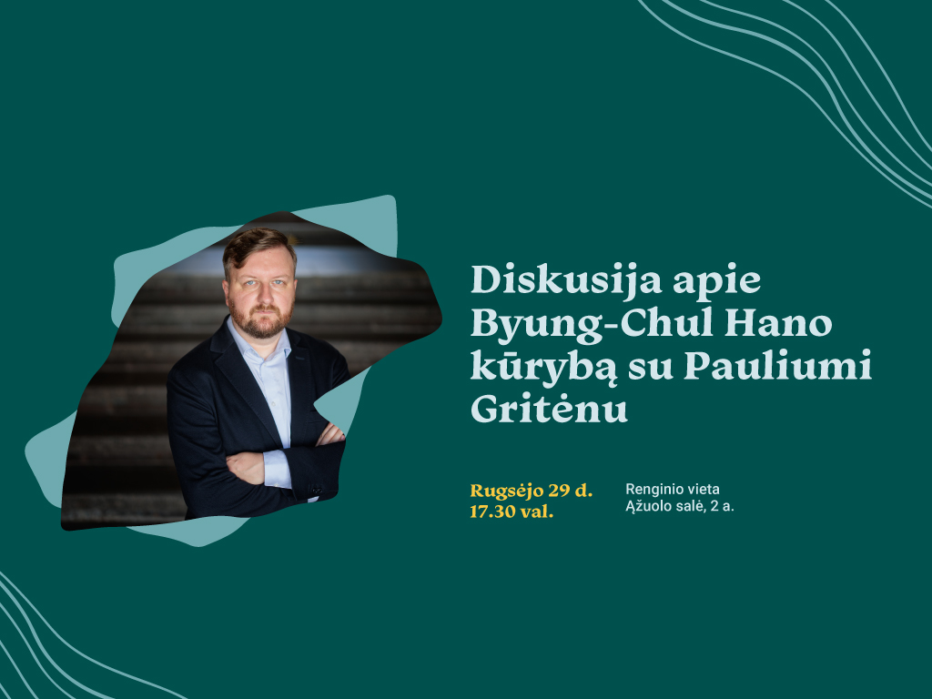 Diskusija apie Byung-Chul Hano kūrybą su Pauliumi Gritėnu