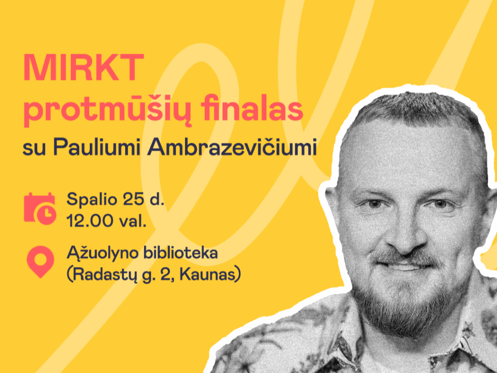 Pasaulinės medijų ir informacinio raštingumo savaitės metu vyks visiems labai gerai žinomo humoristo, laidų vedėjo ir protmūšio rengėjo Pauliaus Ambrazevičiaus MIRKT protmūšių finalas. Protmūšis vyks spalio 25 d. (šeštadienį) Kauno apskrities viešojoje Ąžuolyno bibliotekoje. Jame varžysis geriausiai pavasarį pasirodžiusios protmūšių komandos iš Lietuvos.